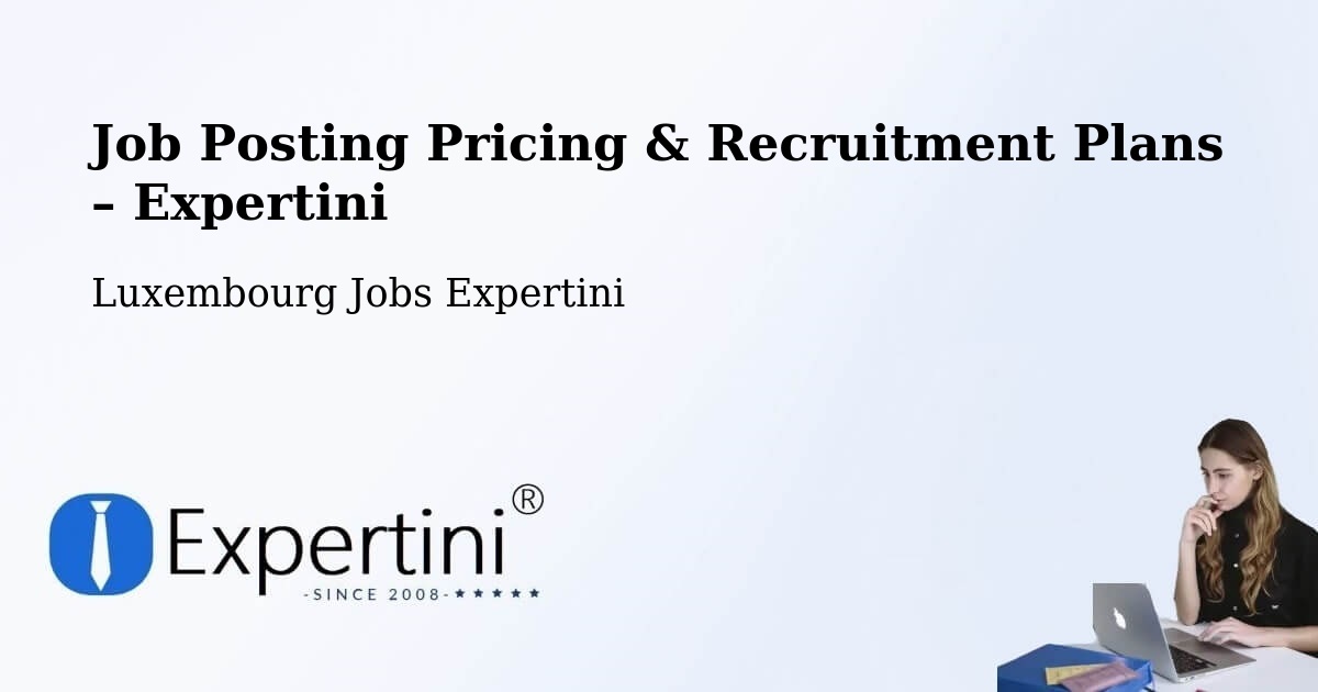 Job Posting Pricing & Recruitment Plans – Rumelange - Rumelange, Luxembourg Jobs Expertini